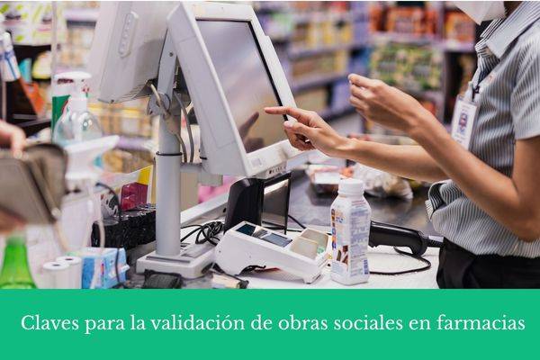 Claves para agilizar la validación de obras sociales y evitar débitos en tu farmacia